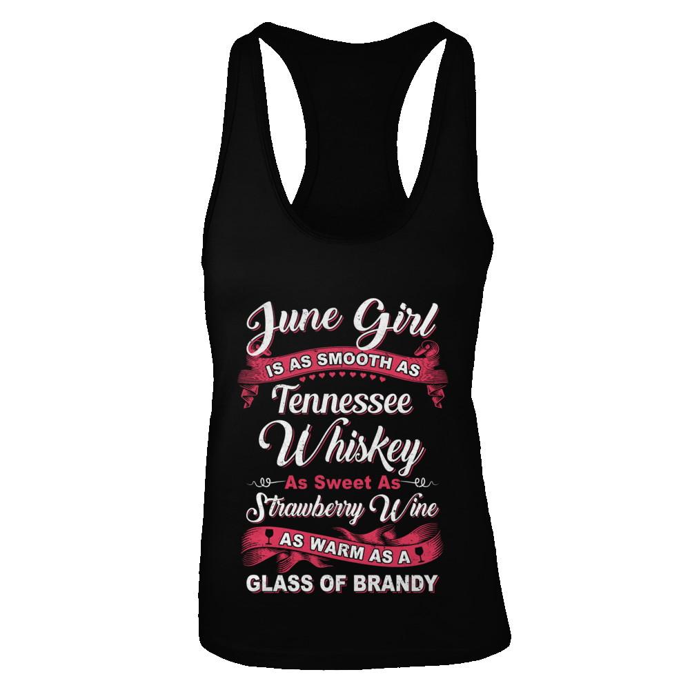 June Girl Is As Smooth As Tennessee Whiskey Birthday