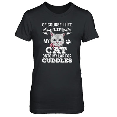 I Lift My Cat On To My Lap For Cuddles-T-Shirt & Tank Top-Women's T-Shirt-Black