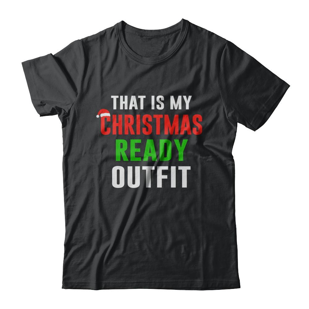 That's My Christmas Ready Outfit Xmas Pajamas-T-Shirt & Sweatshirt-Classic T-Shirt-Black