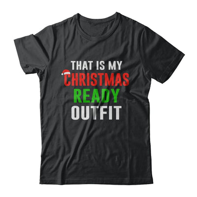 That's My Christmas Ready Outfit Xmas Pajamas-T-Shirt & Sweatshirt-Classic T-Shirt-Black