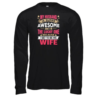 My Husband Is Super Awesome And I Am The Lucky One-T-Shirt & Tank Top-Long Sleeve T-Shirt-Black