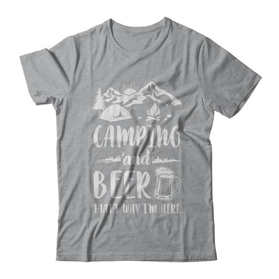 Funny Drinking Camping And Beer Why I'm Here-T-Shirt & Hoodie-Classic T-Shirt-Sport Grey