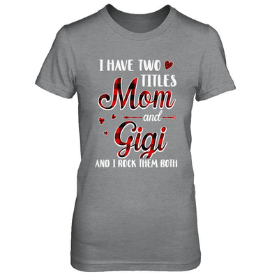Red Plaid I Have Two Titles Mom And Gigi-T-Shirt & Hoodie-Women's T-Shirt-Sport Grey