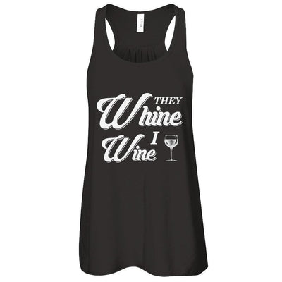 They Whine I Wine-T-Shirt & Tank Top-Women's Flowy Racerback Tank-Black