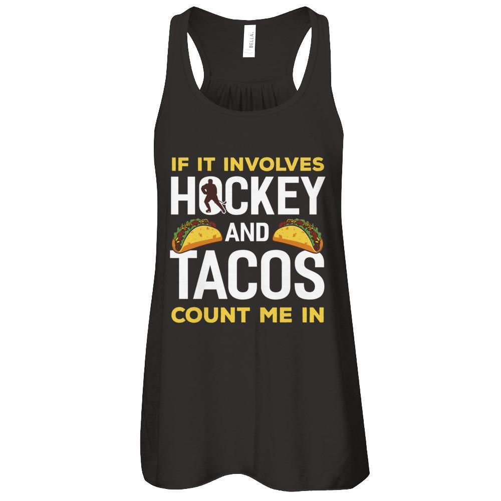 If It Involves Hockey And Tacos Count Me In-T-Shirt & Tank Top-Women's Flowy Racerback Tank-Black
