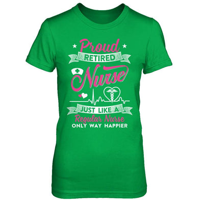 Proud Retired Nurse Just Like A Regular Nurse Nursing-T-Shirt & Hoodie-Women's T-Shirt-Irish Green