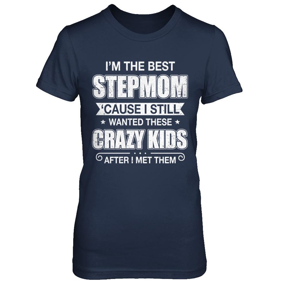 I'm The Best Step Mom Wanted Crazy Kids Mothers Day-T-Shirt & Hoodie-Women's T-Shirt-Navy