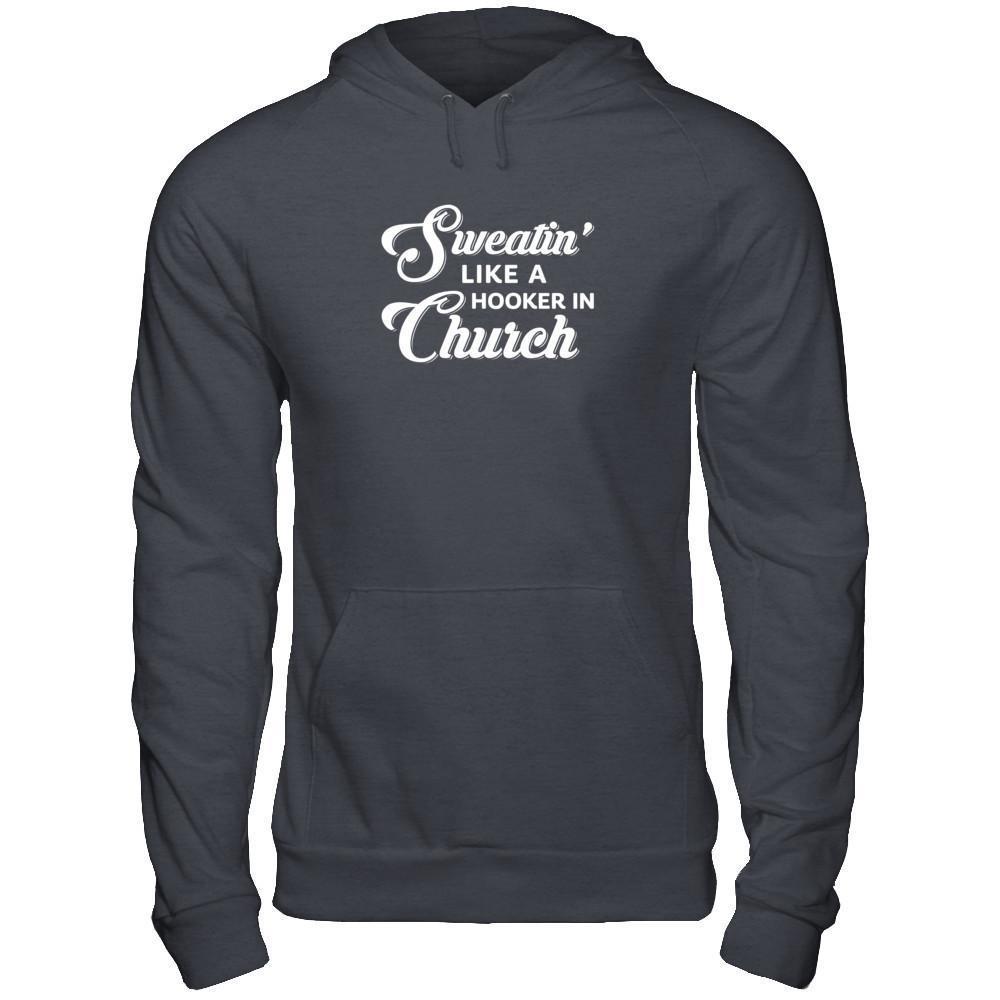 Sweatin' Like A Hooker In Church-T-Shirt & Tank Top-Pullover Hoodie-Dark Heather