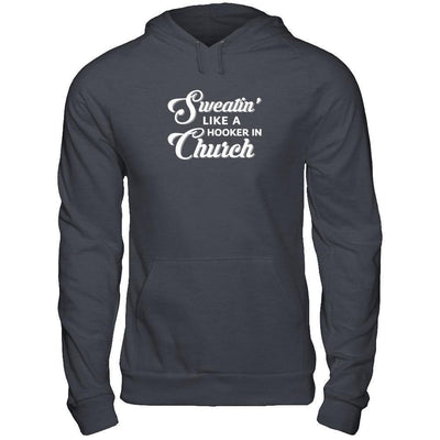 Sweatin' Like A Hooker In Church-T-Shirt & Tank Top-Pullover Hoodie-Dark Heather