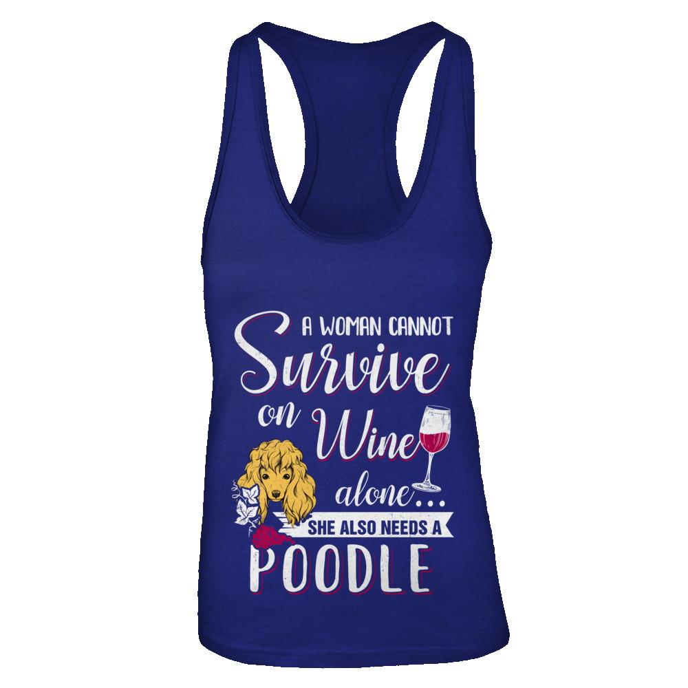 A Woman Can't Survive On Wine Alone Poodle Dog-T-Shirt & Tank Top-Women's Ideal Racerback Tank-Royal