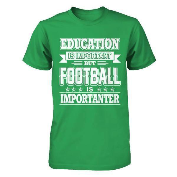 Education Is Important But Football Is Importanter-T-Shirt & Hoodie-Premium T-Shirt-Kelly Green