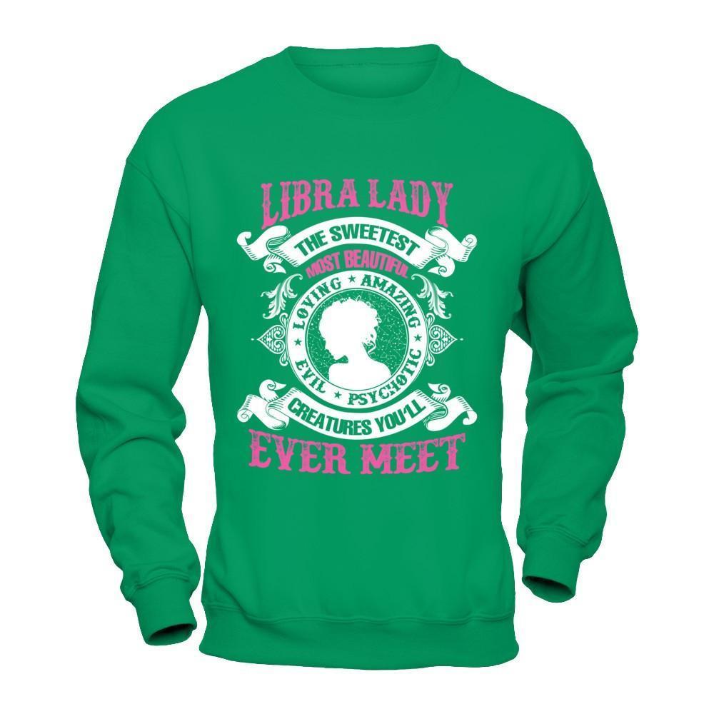 Libra Lady The Sweetest Most Beautiful Love Amazing-T-Shirt & Hoodie-Crewneck Sweatshirt-Irish Green