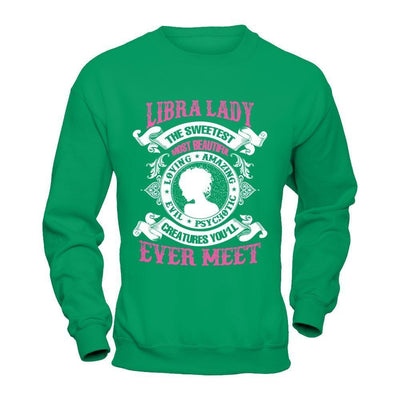 Libra Lady The Sweetest Most Beautiful Love Amazing-T-Shirt & Hoodie-Crewneck Sweatshirt-Irish Green