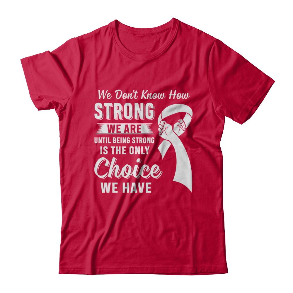 Being Strong Choice Lung Cancer-T-Shirt & Hoodie-Classic T-Shirt-Red