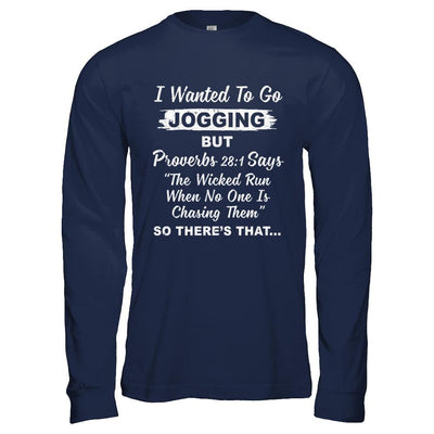 I Wanted To Go Jogging But Proverbs 28:1-T-Shirt & Hoodie-Long Sleeve T-Shirt-Navy
