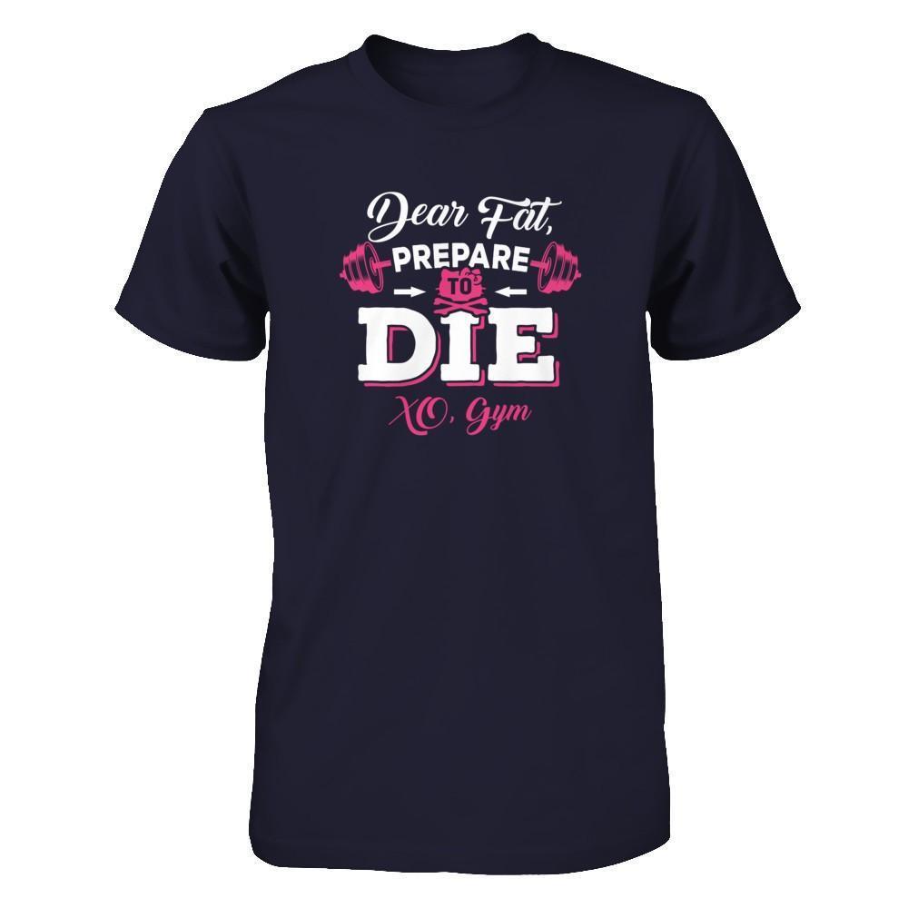 Dear Fat Prepare To Die Xo Gym-T-Shirt & Tank Top-Premium T-Shirt-Midnight Navy