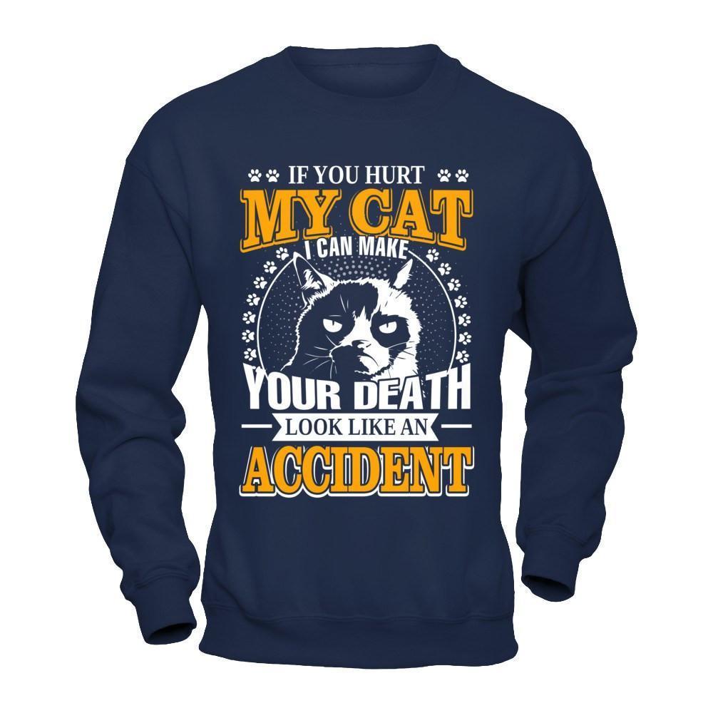 If You Hurt My Cat I Can Make Your Death Look Like An Accident-T-Shirt & Hoodie-Crewneck Sweatshirt-Navy
