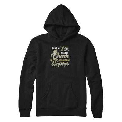Just A 5 Dollars Bling Queen Building Her Empire-T-Shirt & Tank Top-Pullover Hoodie-Black