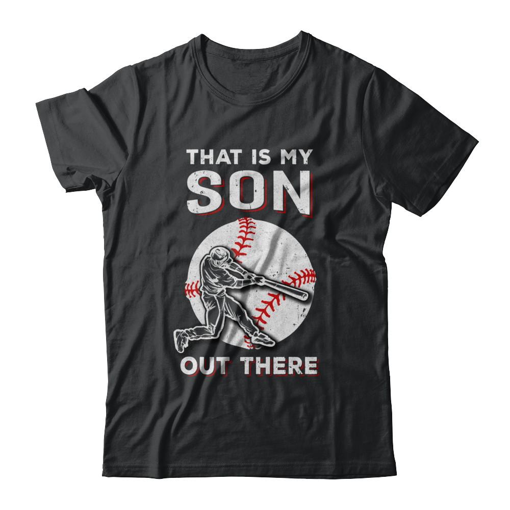 That's My Son Out There Baseball Dad Mom-T-Shirt & Hoodie-Classic T-Shirt-Black