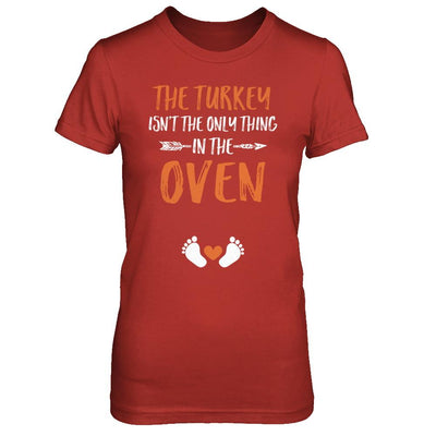 The Turkey Isn't the Only Thing in the Oven Thanksgiving-T-Shirt & Sweatshirt-Women's T-Shirt-Red