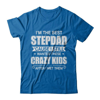 I'm The Best Step Dad Wanted Crazy Kids Fathers Day-T-Shirt & Hoodie-Classic T-Shirt-Royal