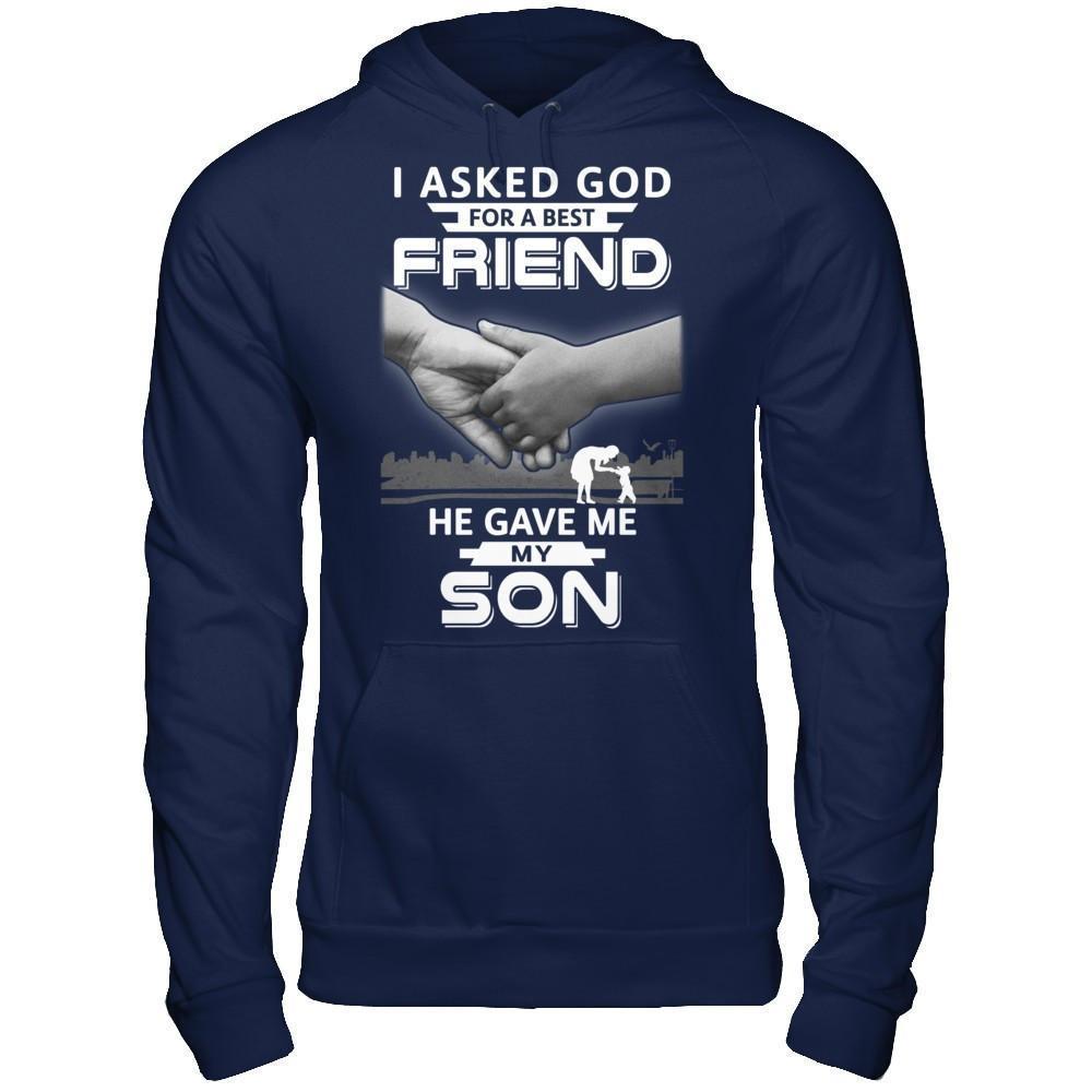 I Asked God For A Best Friend He Gave Me My Son-T-Shirt & Hoodie-Pullover Hoodie-Navy