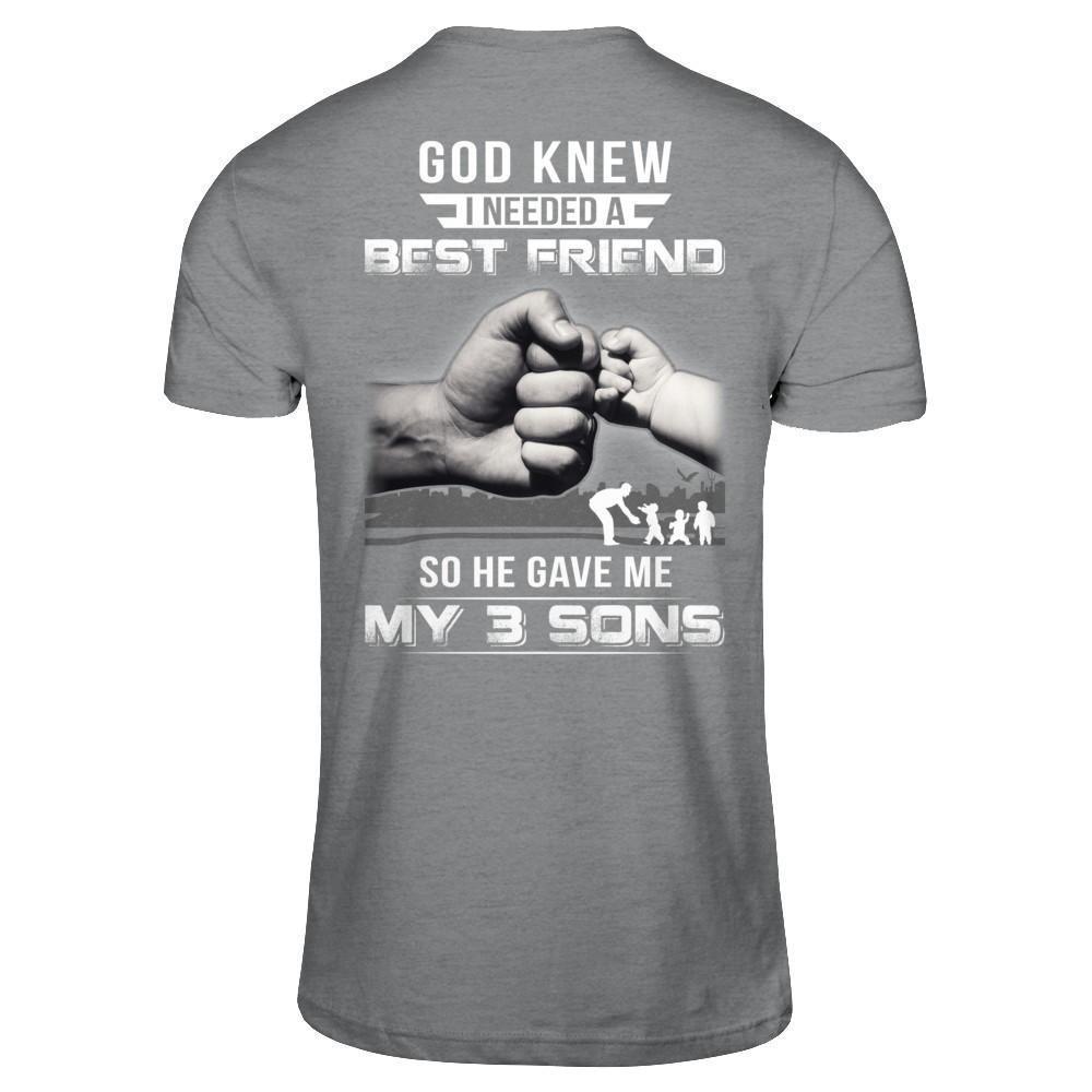 God Knew I Needed A Best Friend So He Gave My Three Sons-T-Shirt & Hoodie-Classic T-Shirt-Sport Grey