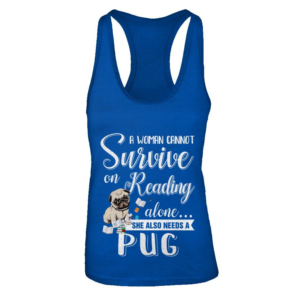 A Woman Cannot Survive On Reading Alone Pug-T-Shirt & Tank Top-Women's Ideal Racerback Tank-Royal