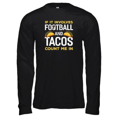 If It Involves Football And Tacos Count Me In-T-Shirt & Tank Top-Long Sleeve T-Shirt-Black