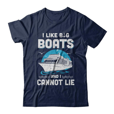 I Like Big Boats And I Cannot Lie Beach Cruising Lover-T-Shirt & Hoodie-Classic T-Shirt-Navy