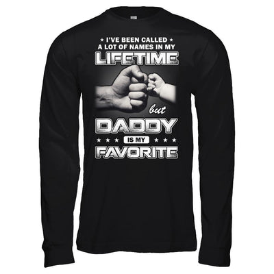 I've Been Called A Lot Of Names But Daddy Is My Favorite-T-Shirt & Hoodie-Long Sleeve T-Shirt-Black