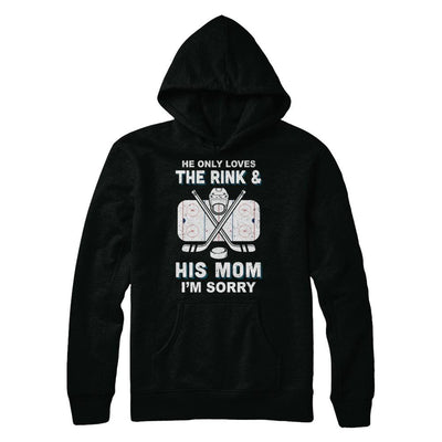 He Only Loves The Rink And His Mom Funny Mom Hockey-T-Shirt & Hoodie-Pullover Hoodie-Black