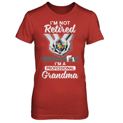 I'm Not Retired I'm A Professional Grandma Autism-T-Shirt & Hoodie-Women's T-Shirt-Red