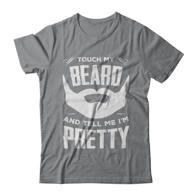Touch My Beard And Tell Me Im Pretty Bearded-T-Shirt & Hoodie-Classic T-Shirt-Sport Grey