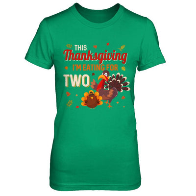 Thanksgiving Pregnancy Announcement I'm Eating For Two-T-Shirt & Sweatshirt-Women's T-Shirt-Irish Green