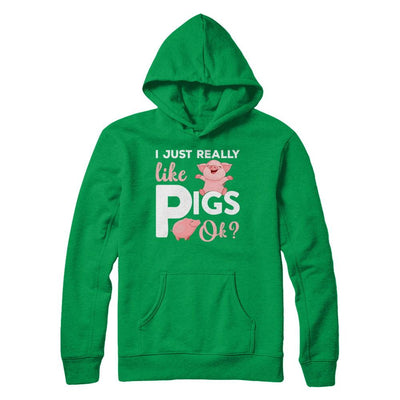 I Just Really Like Pigs Ok-T-Shirt & Hoodie-Pullover Hoodie-Irish Green