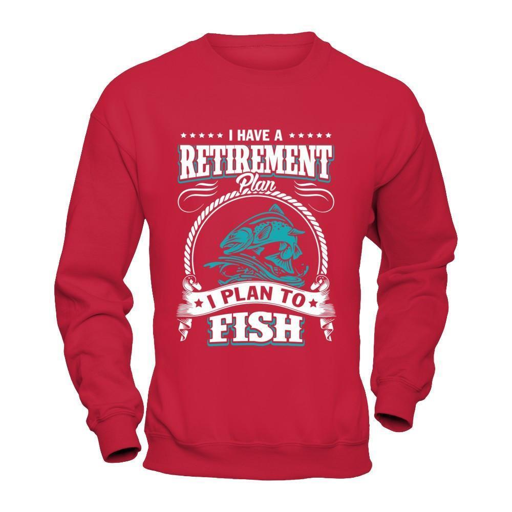 I Have A Retirement Plan I Plan To Fish-T-Shirt & Hoodie-Crewneck Sweatshirt-Red