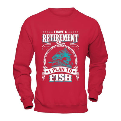 I Have A Retirement Plan I Plan To Fish-T-Shirt & Hoodie-Crewneck Sweatshirt-Red