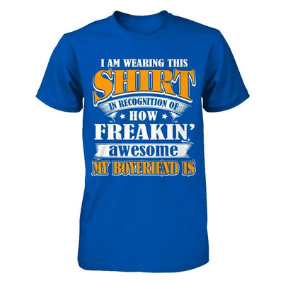 I'm Wearing This Shirt Freakin' Awesome My Boyfriend Is-T-Shirt & Hoodie-Premium T-Shirt-Royal