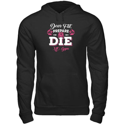 Dear Fat Prepare To Die Xo Gym-T-Shirt & Tank Top-Pullover Hoodie-Black