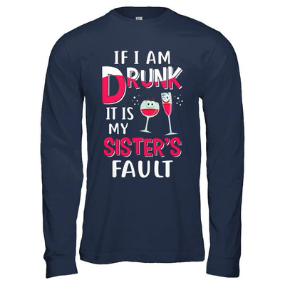 If I'm Drunk It's My Sister's Fault Drinking Wine-T-Shirt & Hoodie-Long Sleeve T-Shirt-Navy
