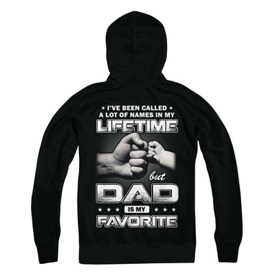 I've Been Called A Lot Of Names But Dad Is My Favorite-T-Shirt & Hoodie-Pullover Hoodie-Black