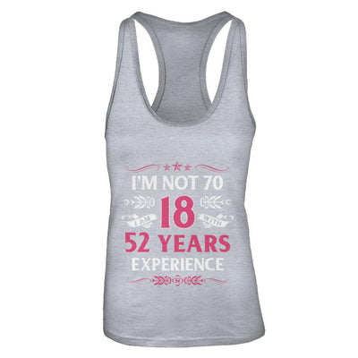 I'm Not 70 I Am 18 Years Old 1951 70th Birthday Gift-T-Shirt & Tank Top-