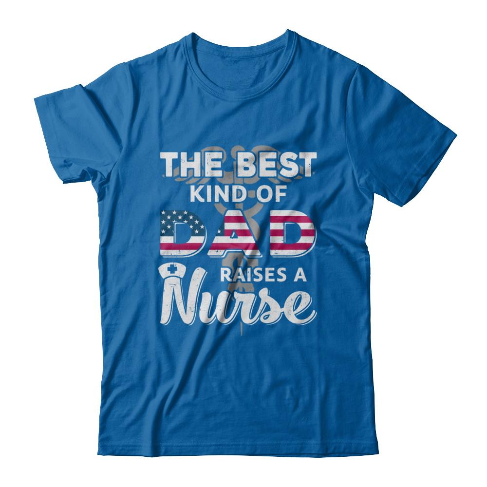 Best Dad Raises A Nurse Fathers Day Gift-T-Shirt & Hoodie-Classic T-Shirt-Royal