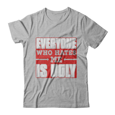 Everyone Who Hates Me Is Ugly-T-Shirt & Hoodie-Premium T-Shirt-Heather Gray