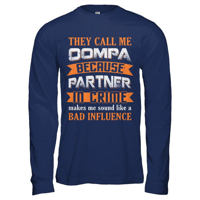 Funny Call Oompa Partner In Crime Make Bad Influence-T-Shirt & Hoodie-Long Sleeve T-Shirt-Navy