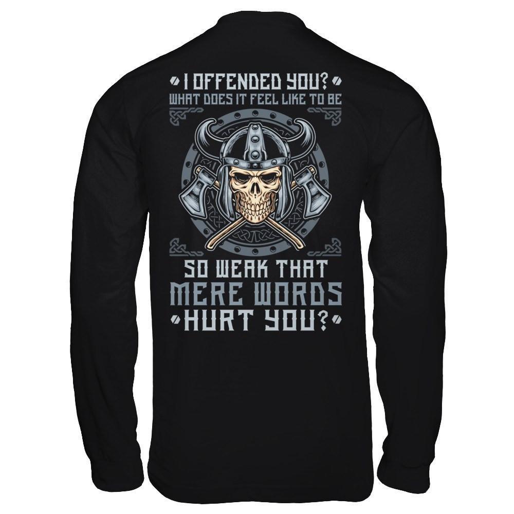 Viking I Offended You What Does It Feel Like To Be So Weak-T-Shirt & Hoodie-Long Sleeve T-Shirt-Black