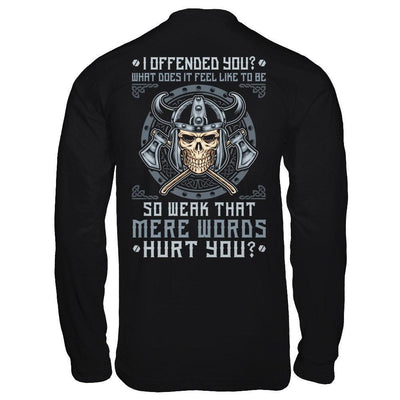 Viking I Offended You What Does It Feel Like To Be So Weak-T-Shirt & Hoodie-Long Sleeve T-Shirt-Black