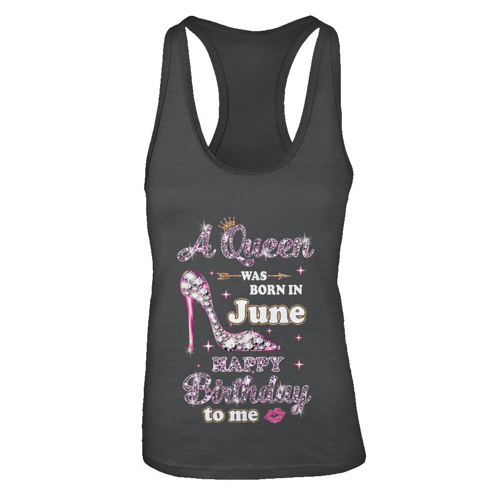 A Queen Was Born In June Happy Birthday To Me Gift-T-Shirt & Tank Top-Women's Ideal Racerback Tank-Black