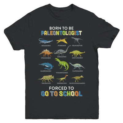 Born To Be A PALEONTOLOGIST Forced To Go To School Youth-Youth Shirt-Youth T-Shirt-Black